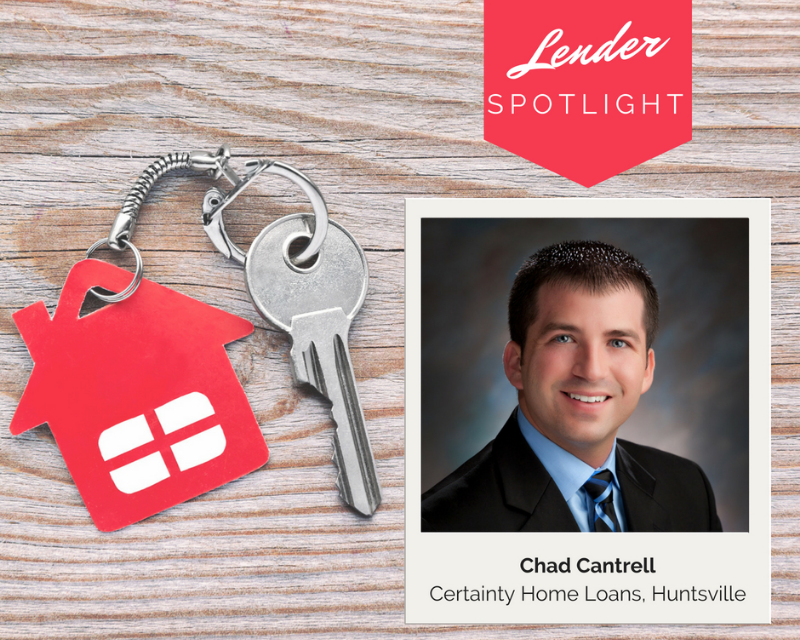 Lender Spotlight: Chad Cantrell, Certainty Home Loans, Huntsville